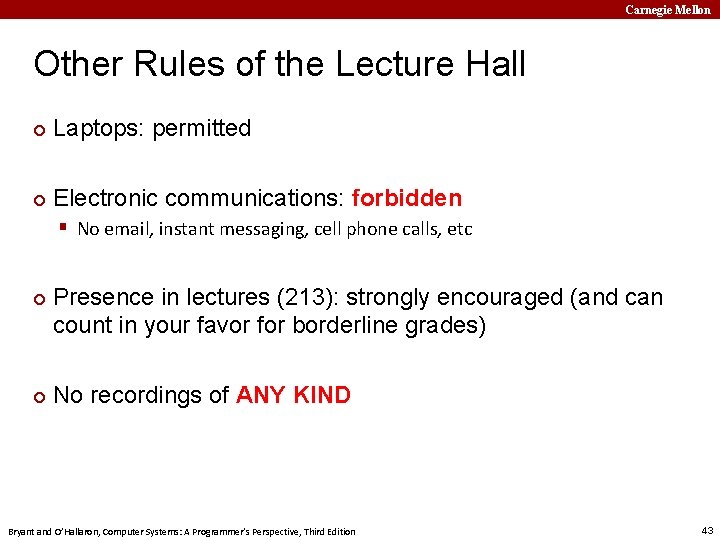 Carnegie Mellon Other Rules of the Lecture Hall ¢ Laptops: permitted ¢ Electronic communications: