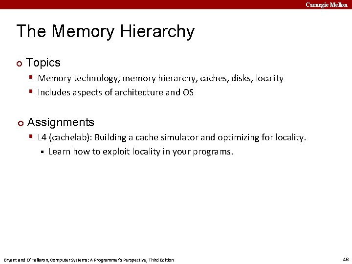 Carnegie Mellon The Memory Hierarchy ¢ Topics § Memory technology, memory hierarchy, caches, disks,