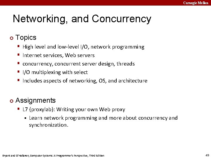 Carnegie Mellon Networking, and Concurrency ¢ Topics § § § ¢ High level and