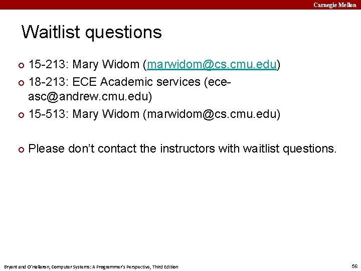 Carnegie Mellon Waitlist questions 15 -213: Mary Widom (marwidom@cs. cmu. edu) ¢ 18 -213: