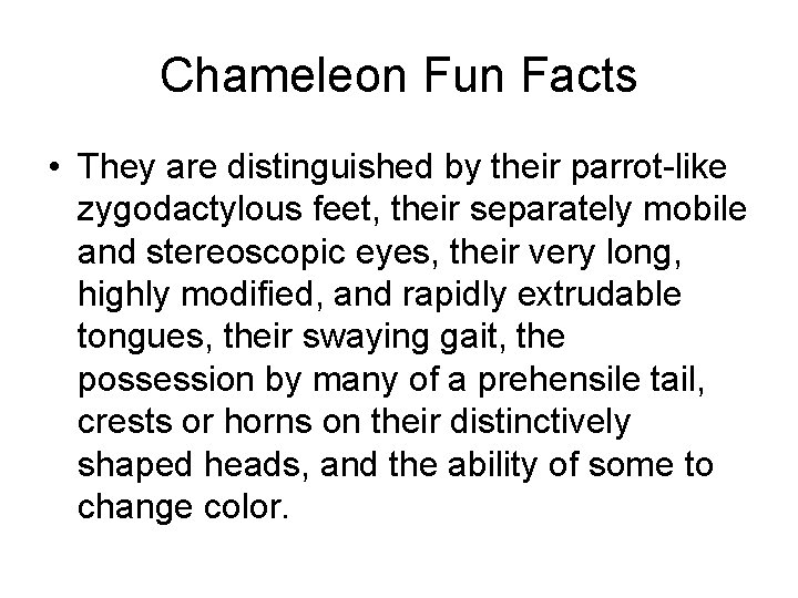 Chameleon Fun Facts • They are distinguished by their parrot-like zygodactylous feet, their separately