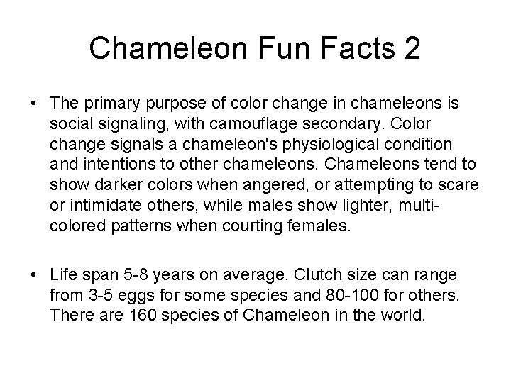 Chameleon Fun Facts 2 • The primary purpose of color change in chameleons is