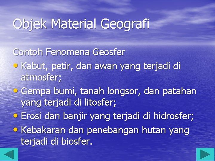 Objek Material Geografi Contoh Fenomena Geosfer • Kabut, petir, dan awan yang terjadi di