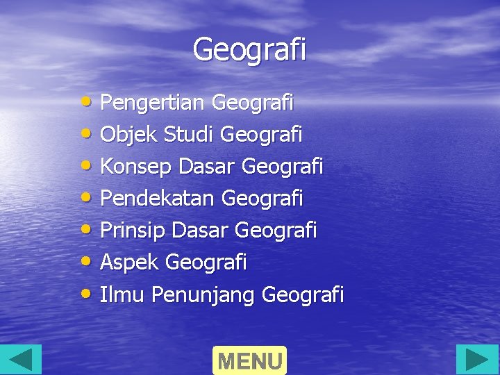 Geografi • Pengertian Geografi • Objek Studi Geografi • Konsep Dasar Geografi • Pendekatan