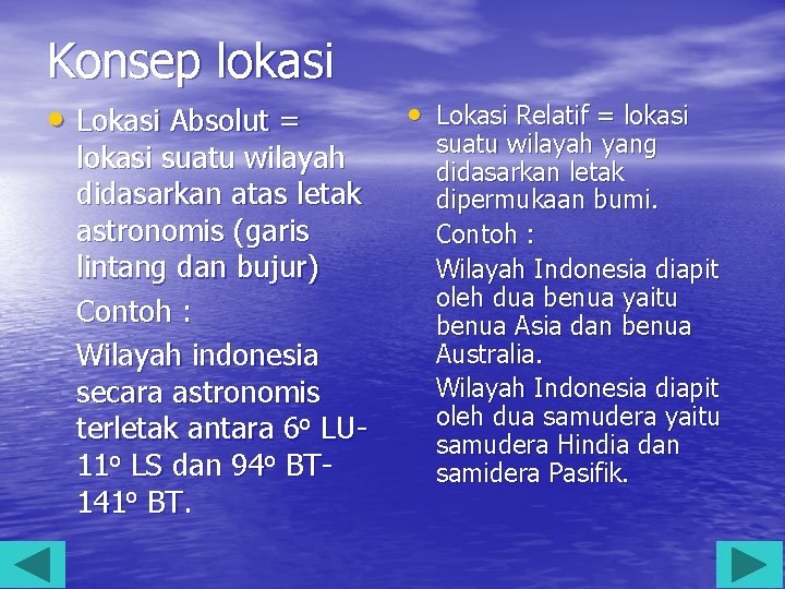 Konsep lokasi • Lokasi Absolut = lokasi suatu wilayah didasarkan atas letak astronomis (garis