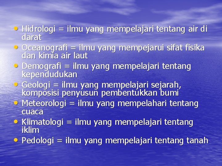  • Hidrologi = ilmu yang mempelajari tentang air di • • • darat