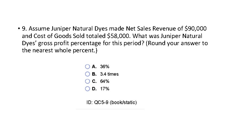  • 9. Assume Juniper Natural Dyes made Net Sales Revenue of $90, 000