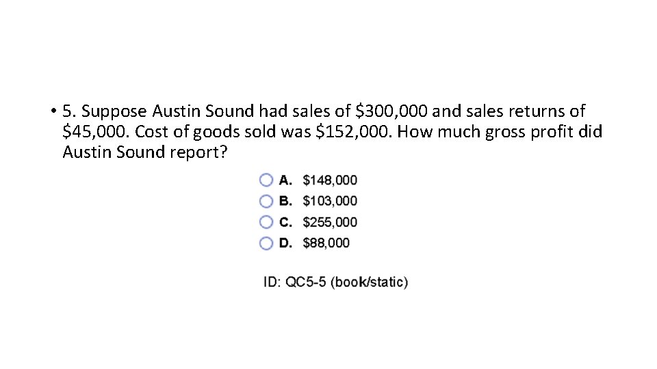  • 5. Suppose Austin Sound had sales of $300, 000 and sales returns