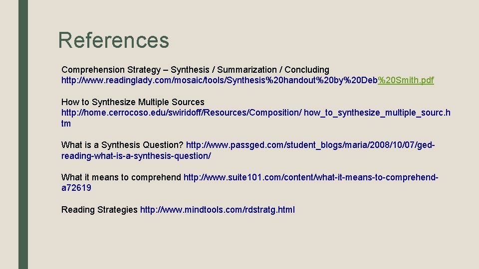 References Comprehension Strategy – Synthesis / Summarization / Concluding http: //www. readinglady. com/mosaic/tools/Synthesis%20 handout%20