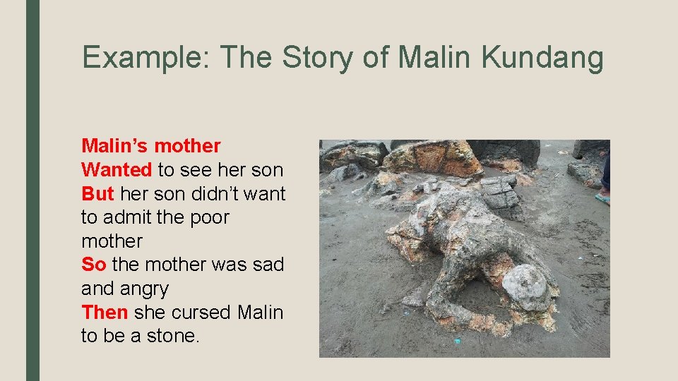 Example: The Story of Malin Kundang Malin’s mother Wanted to see her son But