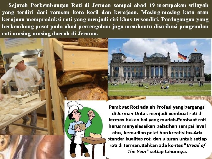 Sejarah Perkembangan Roti di Jerman sampai abad 19 merupakan wilayah yang terdiri dari ratusan