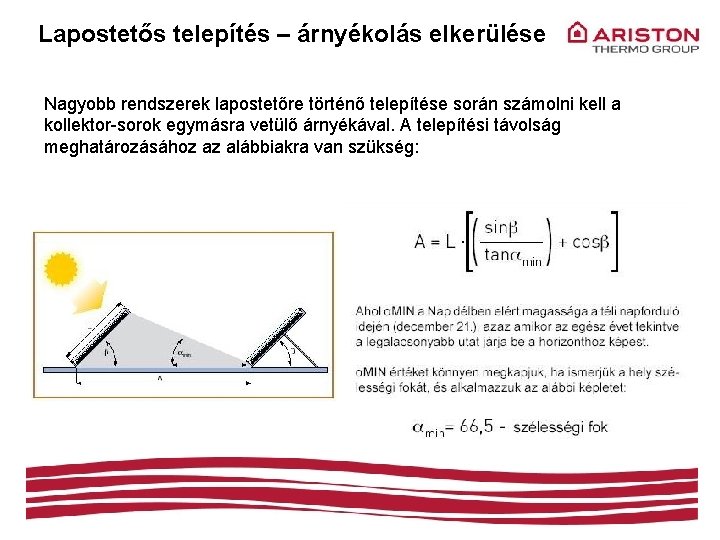 Lapostetős telepítés – árnyékolás elkerülése Nagyobb rendszerek lapostetőre történő telepítése során számolni kell a