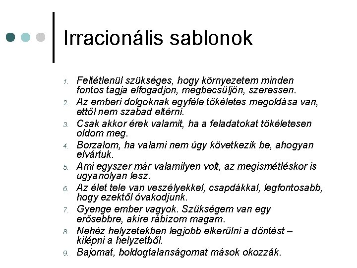 Irracionális sablonok 1. 2. 3. 4. 5. 6. 7. 8. 9. Feltétlenül szükséges, hogy