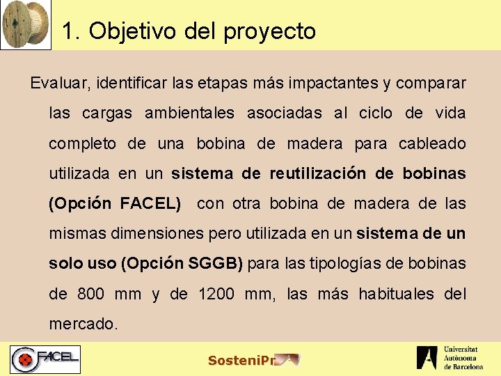 1. Objetivo del proyecto Evaluar, identificar las etapas más impactantes y comparar las cargas