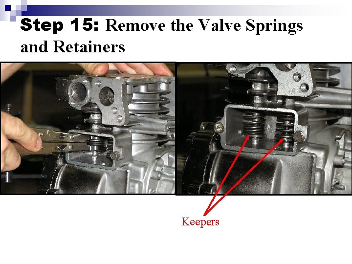 Step 15: Remove the Valve Springs and Retainers Keepers 