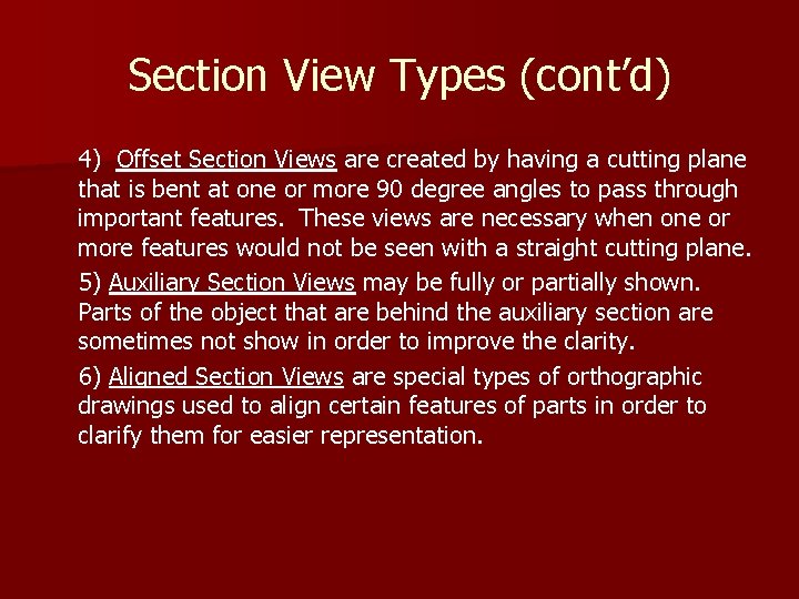 Section View Types (cont’d) 4) Offset Section Views are created by having a cutting