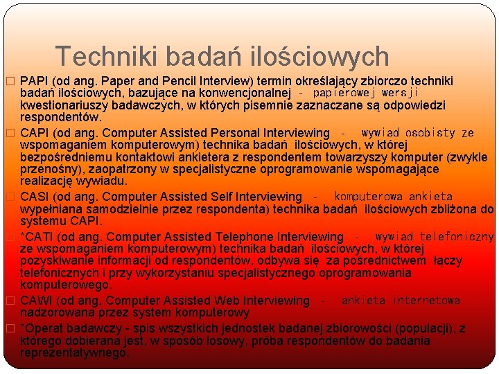 Techniki badań ilościowych � PAPI (od ang. Paper and Pencil Interview) termin określający zbiorczo