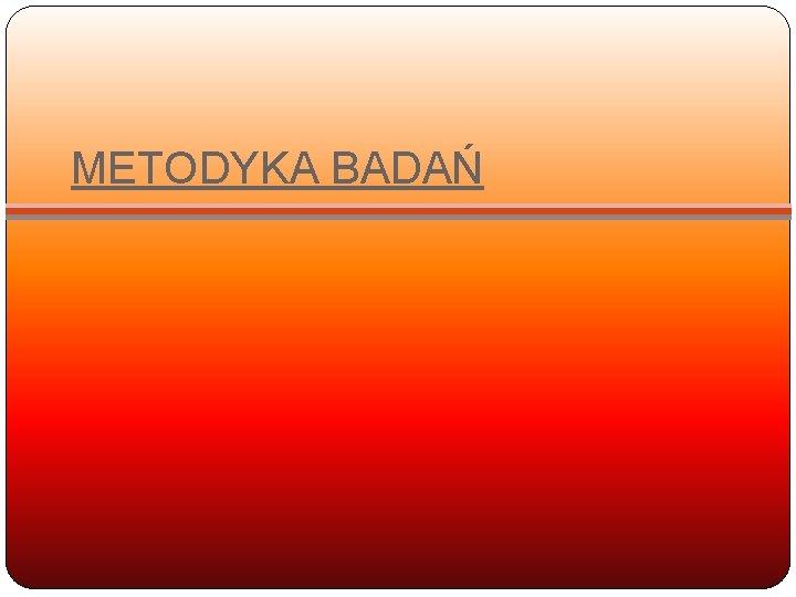 METODYKA BADAŃ 