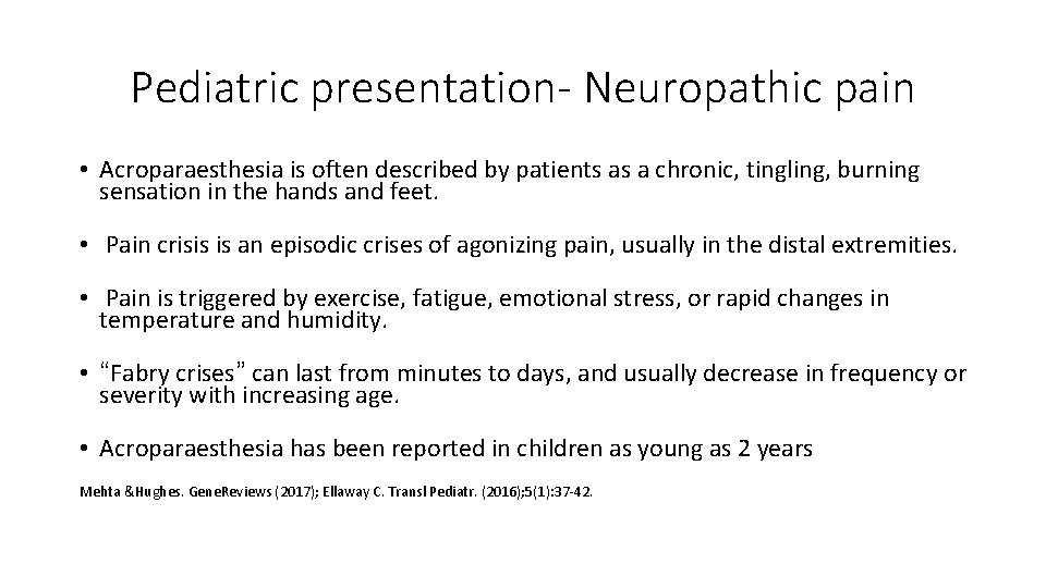 Pediatric presentation- Neuropathic pain • Acroparaesthesia is often described by patients as a chronic,