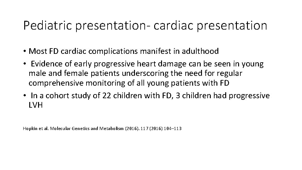 Pediatric presentation- cardiac presentation • Most FD cardiac complications manifest in adulthood • Evidence