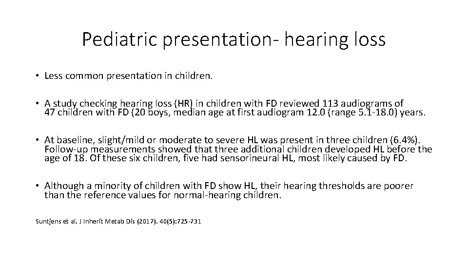 Pediatric presentation- hearing loss • Less common presentation in children. • A study checking