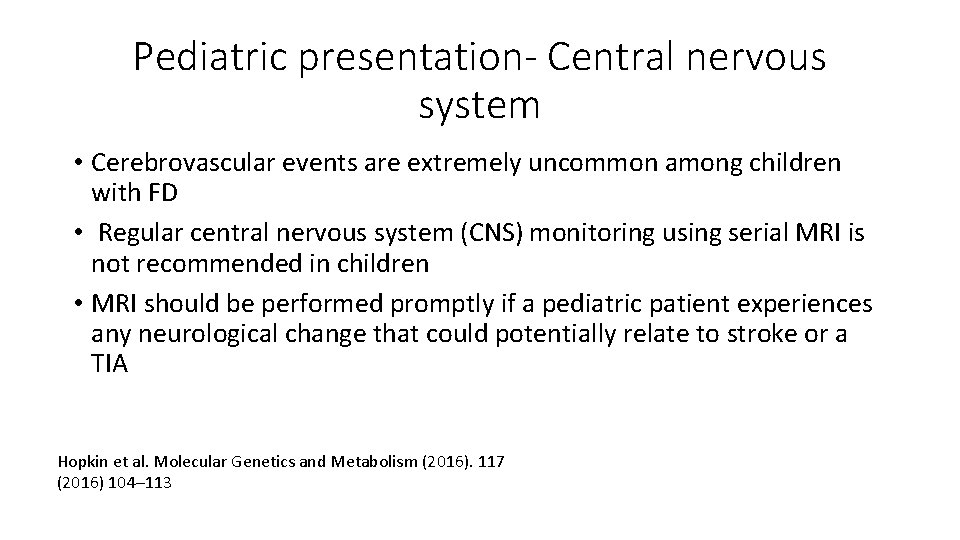 Pediatric presentation- Central nervous system • Cerebrovascular events are extremely uncommon among children with