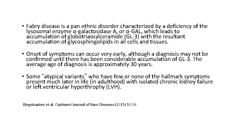  • Fabry disease is a pan ethnic disorder characterized by a deficiency of