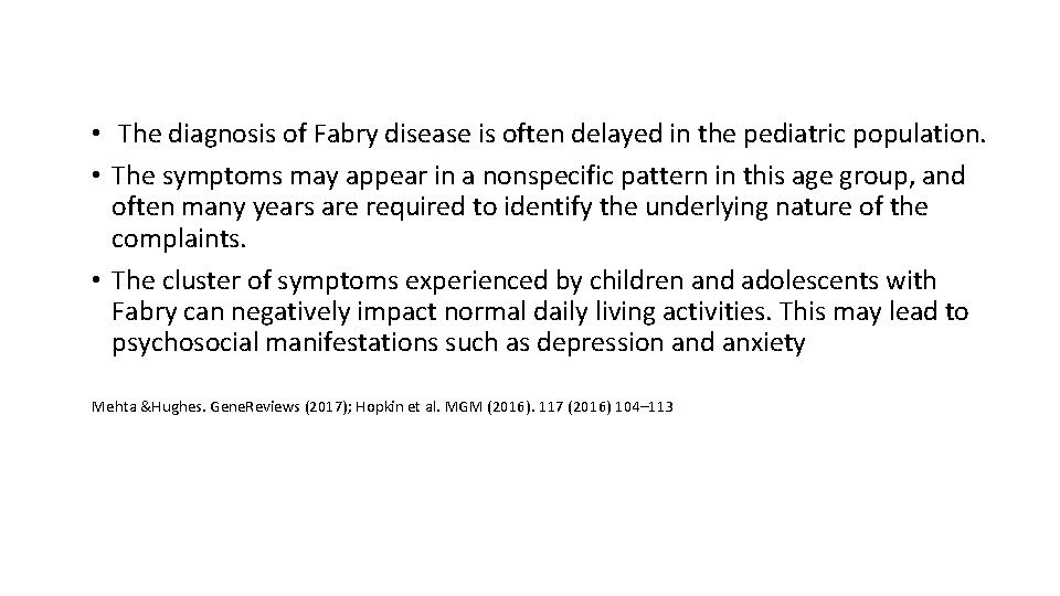 • The diagnosis of Fabry disease is often delayed in the pediatric population.