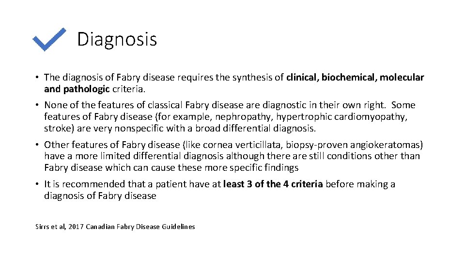 Diagnosis • The diagnosis of Fabry disease requires the synthesis of clinical, biochemical, molecular