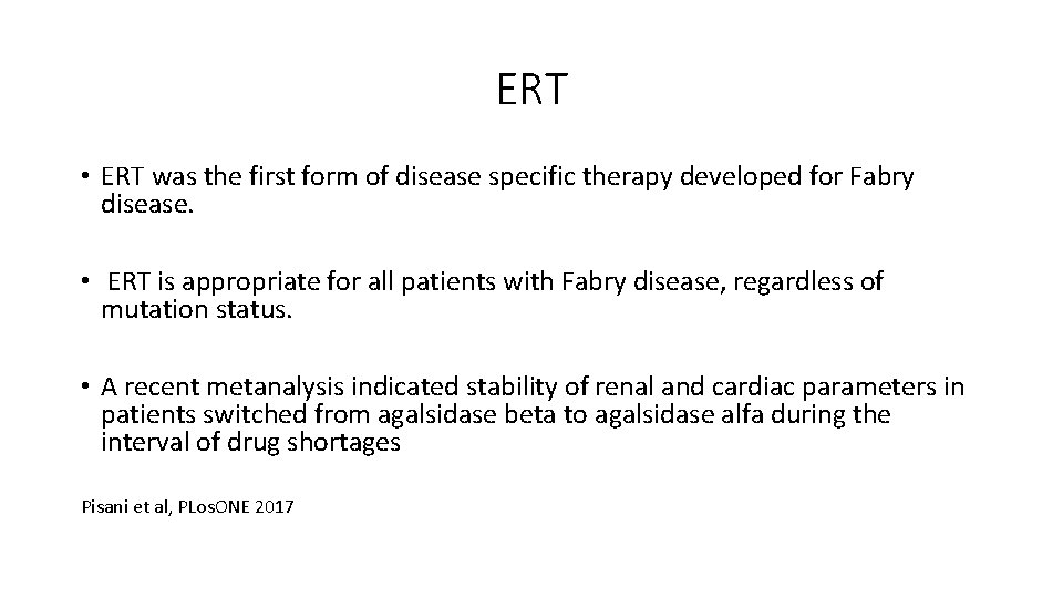 ERT • ERT was the first form of disease specific therapy developed for Fabry