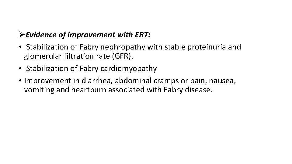 ØEvidence of improvement with ERT: • Stabilization of Fabry nephropathy with stable proteinuria and