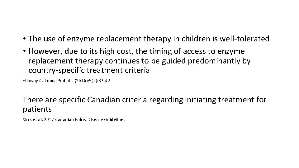  • The use of enzyme replacement therapy in children is well-tolerated • However,