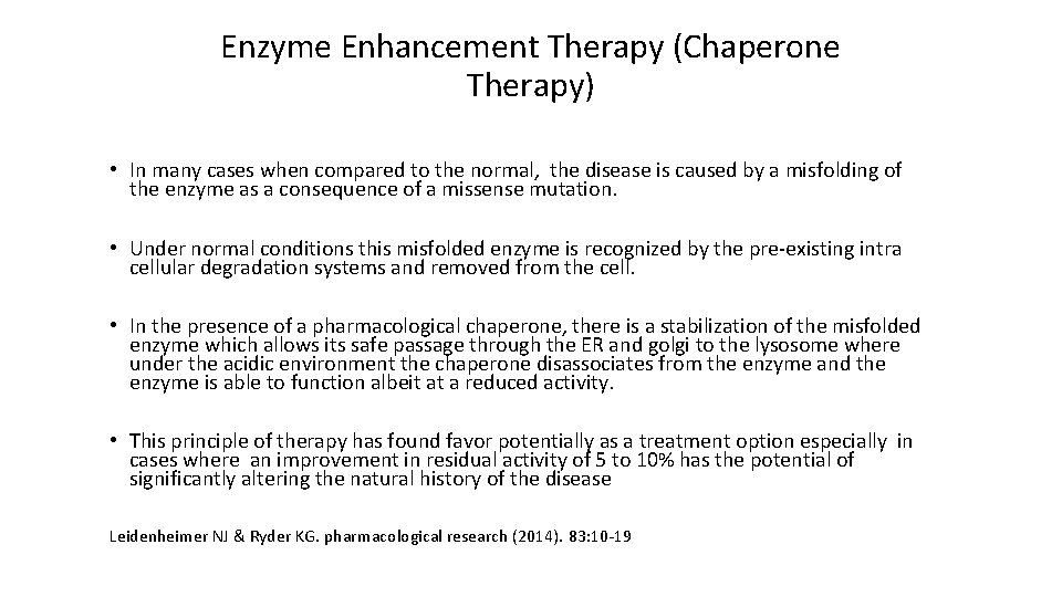 Enzyme Enhancement Therapy (Chaperone Therapy) • In many cases when compared to the normal,