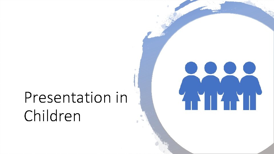 Presentation in Children 