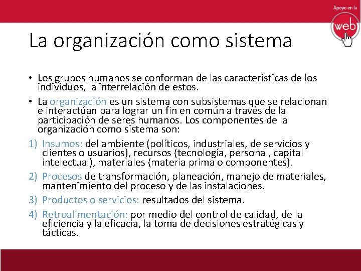 La organización como sistema • Los grupos humanos se conforman de las características de