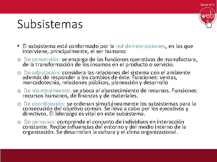 Subsistemas • El subsistema está conformado por la red de interacciones, en las que