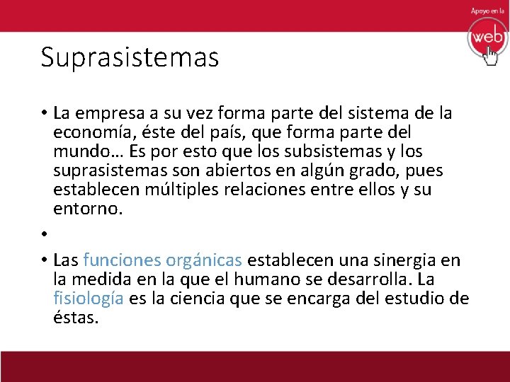 Suprasistemas • La empresa a su vez forma parte del sistema de la economía,