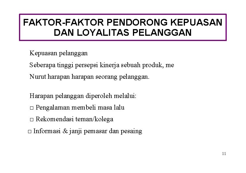 FAKTOR-FAKTOR PENDORONG KEPUASAN DAN LOYALITAS PELANGGAN Kepuasan pelanggan Seberapa tinggi persepsi kinerja sebuah produk,