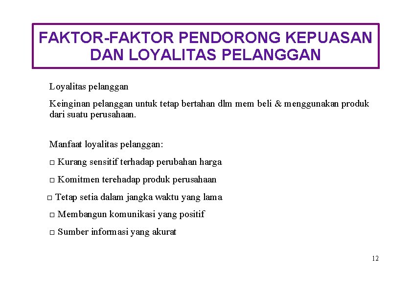 FAKTOR-FAKTOR PENDORONG KEPUASAN DAN LOYALITAS PELANGGAN Loyalitas pelanggan Keinginan pelanggan untuk tetap bertahan dlm