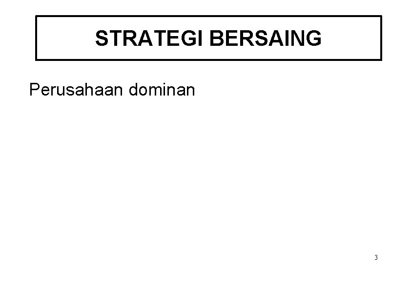 STRATEGI BERSAING Perusahaan dominan 3 