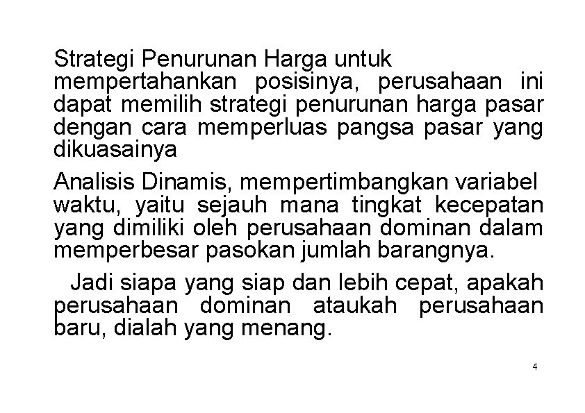 Strategi Penurunan Harga untuk mempertahankan posisinya, perusahaan ini dapat memilih strategi penurunan harga pasar