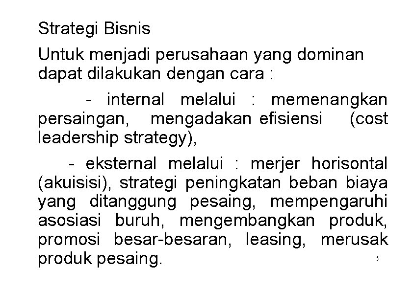 Strategi Bisnis Untuk menjadi perusahaan yang dominan dapat dilakukan dengan cara : - internal