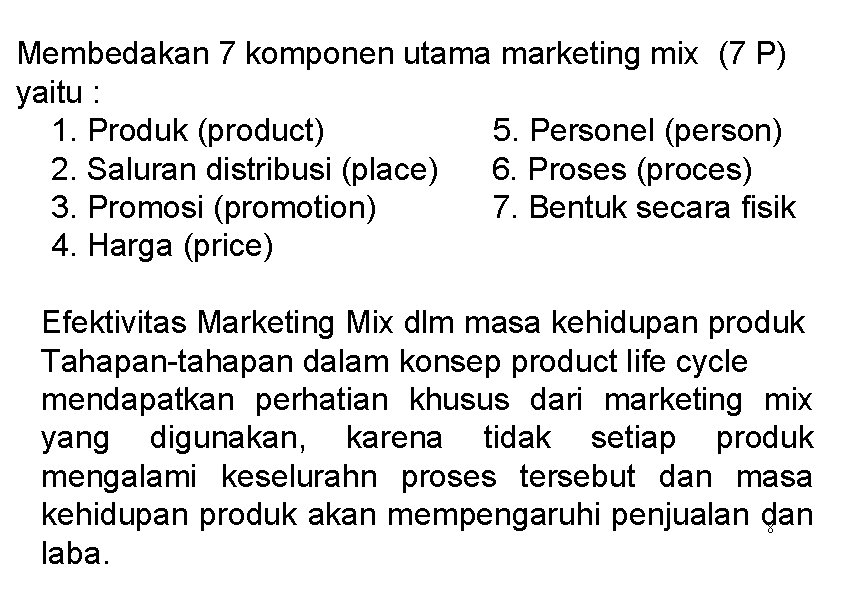 Membedakan 7 komponen utama marketing mix (7 P) yaitu : 1. Produk (product) 5.