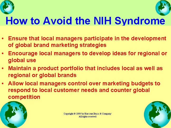 How to Avoid the NIH Syndrome • Ensure that local managers participate in the