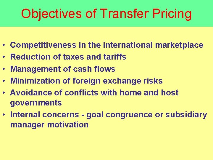 Objectives of Transfer Pricing • • • Competitiveness in the international marketplace Reduction of