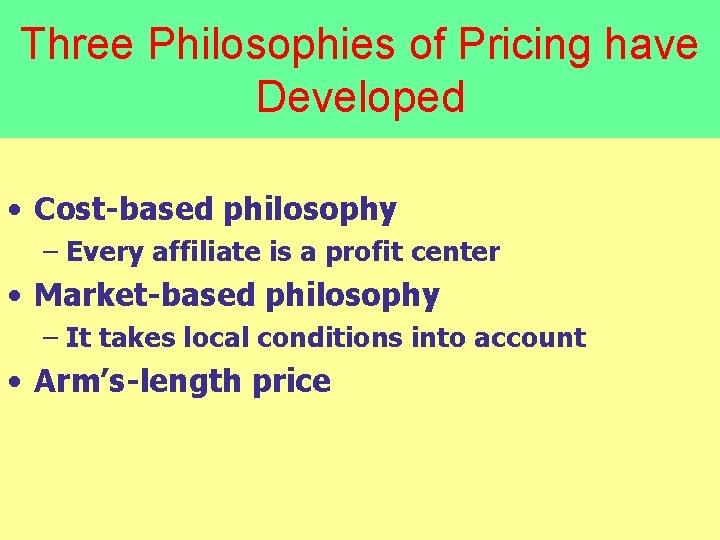 Three Philosophies of Pricing have Developed • Cost-based philosophy – Every affiliate is a