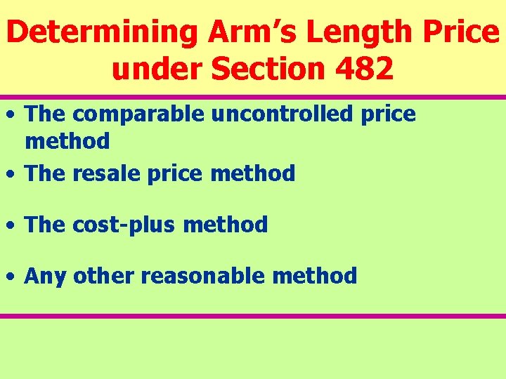 Determining Arm’s Length Price under Section 482 • The comparable uncontrolled price method •