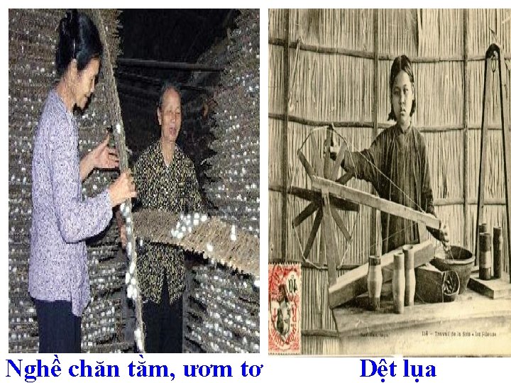 Nghề chăn tằm, ươm tơ Dệt lụa 