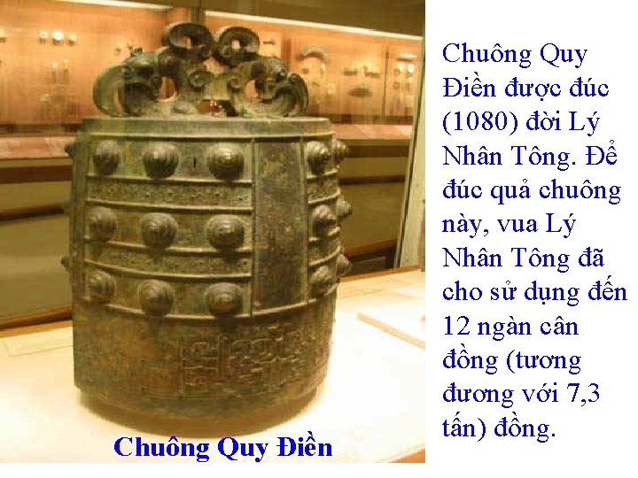 Chuông Quy Điền được đúc (1080) đời Lý Nhân Tông. Để đúc quả chuông