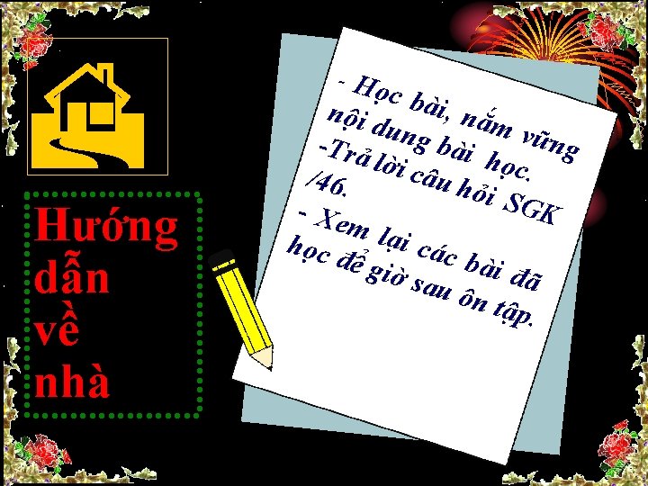  Hướng dẫn về nhà Học nội d bài, nắm ung vững -Trả bài